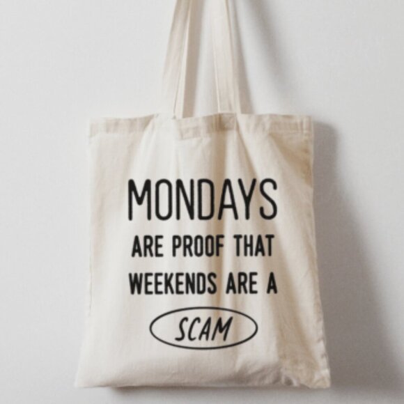 Mondays are proof that Weekends are a Scam NEW tote bag - Picture 1 of 1